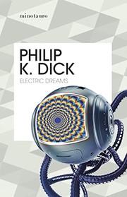 Cover of: Electric Dreams by Philip K. Dick, Juan Pascual Martínez Fernández, Manuel Mata Álvarez-Santullano, Eduardo G. Murillo