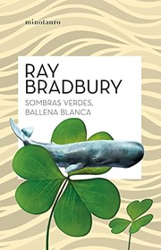 Cover of: Sombras verdes, ballena blanca by Ray Bradbury, Ana Quijada
