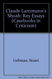 Claude Lanzmann's Shoah by Stuart Liebman