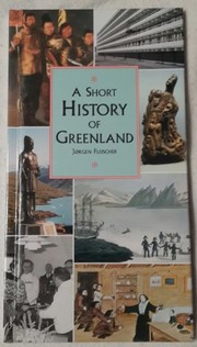 Cover of: A short history of Greenland by Jørgen Fleischer