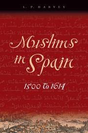 Cover of: Muslims in Spain, 1500 to 1614 by L. P. (Leonard Patrick) Harvey