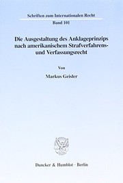 Cover of: Die Ausgestaltung des Anklageprinzips nach amerikanischem Strafverfahrens- und Verfassungsrecht by Markus Geisler