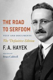 Cover of: The Road to Serfdom: Text and Documents--The Definitive Edition (The Collected Works of F. A. Hayek)