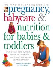 Cover of: The Practical Encyclopedia of Pregnancy, Babycare & Nutrition for Babies & Toddlers