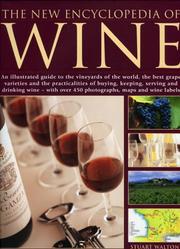 Cover of: The New Encyclopedia of Wine: An illustrated guide to the vineyards of the world, the best grape varieties and the practicalities of buying, keeping, serving ... over 450 photographs, maps and wine labels