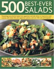 Cover of: 500 Best-Ever Salads: Presenting Every Kind Of Salad From Appetizers And Side Dishes To Impressive Main Courses, With Cold And Warm Recipes, And Meat, ... Step-By-Step With 500 Colour Photographs