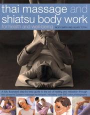 Cover of: Thai Massage & Shiatsu Body Work: Massage, Yoga, Acupressure And Stretches For Physical And Mental Health, Shown In Over 600 Step-By-Step Photographs Master ... Energies And Achieve Strength And Well-Being