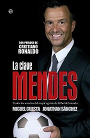 Cover of: La clave Mendes: Todos los secretos del mejor agente de fútbol del mundo