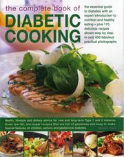 Cover of: The Complete Book of Diabetic Cooking: The Essential Guide For Diabetics With An Expert Introduction To Nutrition And Healthy Eating - Plus 150 Delicious ... Step-By-Step In 700 Fabulous Photographs