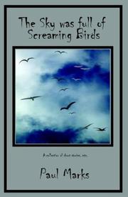 Cover of: The Sky was full of Screaming Birds by Paul Marks