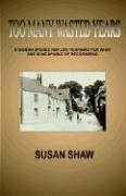 Cover of: Too Many Wasted Years by Susan Shaw