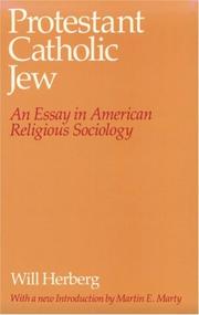 Protestant, Catholic, Jew by Will Herberg