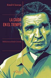 Cover of: La caída en el tiempo by Emil Cioran, Carlos Manzano de Frutos