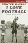 Cover of: I Love Football (Quick Reads) by Hunter Davies