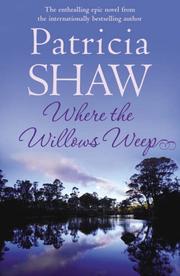 Cover of: Where the Willows Weep by Patricia Shaw, Patricia Shaw
