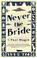 Cover of: Never the Bride