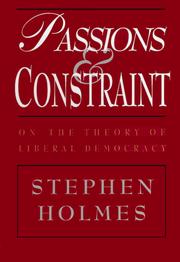Cover of: Passions and Constraint: On the Theory of Liberal Democracy