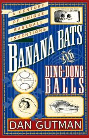 Cover of: Banana bats & ding-dong balls: a century of unique baseball inventions