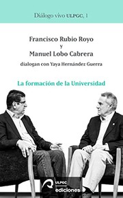 Cover of: La formación de la Universidad: Francisco Rubio Royo y Manuel Lobo Cabrera dialogan con Yaya Hernández Guerra