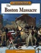 The Boston Massacre (We the People) by Michael Burgan