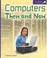 Cover of: Computers Then and Now (Spyglass Books: People and Cultures)