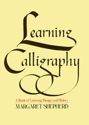 Cover of: Learning calligraphy: a book of lettering, design and history