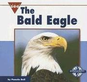 Cover of: The Bald Eagle (Let's See Library - Our Nation)