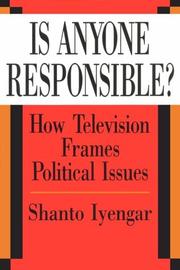 Cover of: Is Anyone Responsible?: How Television Frames Political Issues (American Politics and Political Economy Series)