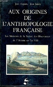 Cover of: Aux origines de l'anthropologie française: les mémoires de la Société des observateurs de l'homme en l'an VIII