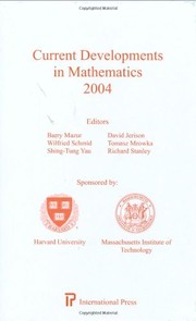 Cover of: Current Developments in Mathematics 2004 by Barry Mazur, Wilfried Schmid, Shing-Tung Yau, David Jerison, Tomasz Mrowka