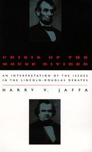 Cover of: Crisis of the house divided: an interpretation of the issues in the Lincoln-Douglas debates