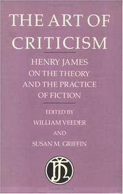 Cover of: The art of criticism: Henry James on the theory and the practice of fiction