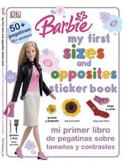 Cover of: Barbie My First Sizes and Opposites Sticker Book / Mi Primer Libro Depegatinas Sobre Tamaños Y Contrastes