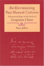 Cover of: Re-Envisioning Past Musical Cultures: Ethnomusicology in the Study of Gregorian Chant (Chicago Studies in Ethnomusicology)