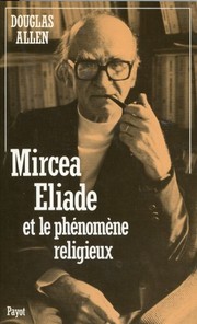 Mircea Eliade et le phénomène religieux by Douglas Allen