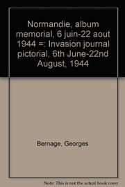 Normandie, album mémorial, 6 juin-22 août 1944 = by Georges Bernage, Jean-Pierre Benamou, R. Grennville