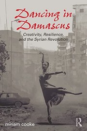Cover of: Dancing in Damascus: Creativity, Resilience, and the Syrian Revolution