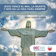 Cover of: Jesús vence el mal, la muerte y nos da la vida eterna: Catequesis con niños en tiempos difíciles