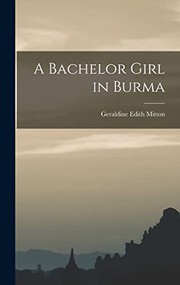 Cover of: Bachelor Girl in Burma by Geraldine Edith Mitton