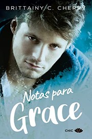 Cover of: Notas para Grace by Brittainy C. Cherry, Aitana Vega Casiano