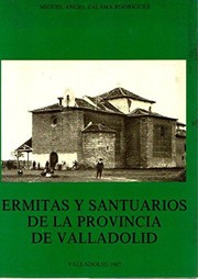 Cover of: Ermitas y santuarios de la Provincia de Valladolid by Miguel Angel Zalama