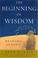 Cover of: The beginning of wisdom
