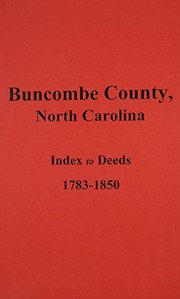 Buncombe County, North Carolina, index to deeds, 1783-1850 by James E. Wooley