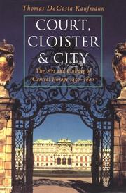 Cover of: Court, Cloister, and City: The Art and Culture of Central Europe, 1450-1800