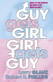 Cover of: Guy Gets Girl, Girl Gets Guy: Where to Find Romance and What to Say When You Find It