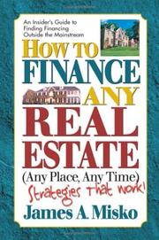 Cover of: How to finance any real estate, any place, any time: strategies that work