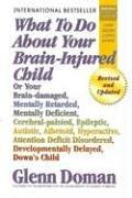 Cover of: What to do about your brain-injured child by Glenn J. Doman