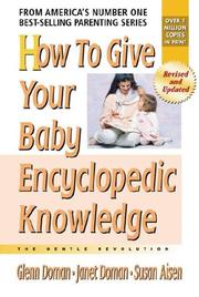 Cover of: How To Give Your Baby Encyclopedic Knowledge by Glenn Doman, Janet Doman, Susan Aisen