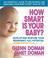 Cover of: How smart is your baby?