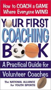 Cover of: Your First Coaching Book: A Practical Guide for Volunteer Coaches